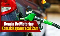 Benzin ve Motorine Kontak Kapattıracak Zam