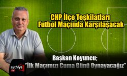 CHP İlçe Teşkilatları Futbol Maçında Karşılaşacak