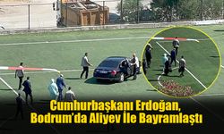 Cumhurbaşkanı Erdoğan, Bodrum’da Aliyev İle Bayramlaştı