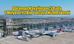 Dalaman Havalimanı 5 Ayda 1 Milyon 192 Bin Yolcuya Hizmet Verdi