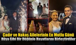 Çadır ve Nakaş Ailelerinin En Mutlu Günü