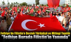 Fethiye'de Filistin’e Destek Yürüyüşü ve Mitingi Yapıldı