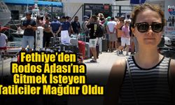 Fethiye’den Rodos Adası’na Gitmek İsteyen Tatilciler Mağdur Oldu