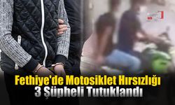 Fethiye'de Motosiklet Hırsızlığı: 3 Şüpheli Tutuklandı