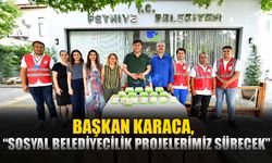 Karaca, “Sosyal Belediyecilik Projelerimiz Sürecek”