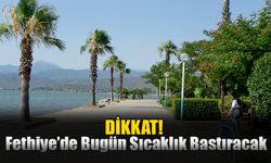 Fethiye’de Bugün Sıcaklık Bastıracak