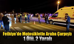 Fethiye'de Motosikletle Araba Çarpıştı, 1 Ölü, 2 Yaralı