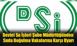 DSİ, Suda Boğulma Vakalarına Karşı Uyardı