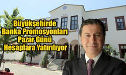 Büyükşehirde Banka Promosyonları Pazar Günü Hesaplara Yatırılıyor