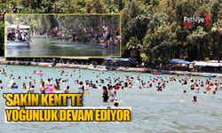 'Sakin Kent'te Yoğunluk Devam Ediyor