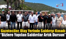 Gazeteciler; “Bizlere Yapılan Saldırılar Artık Dursun”