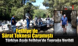 Türkiye Aşığı Fethiye’de Toprağa Verildi