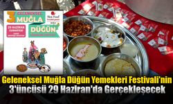 Geleneksel Muğla Düğün Yemekleri Festivali'nin 3'üncüsü 29 Haziran'da Gerçekleşecek