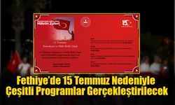 Fethiye’de 15 Temmuz Nedeniyle Çeşitli Programlar Gerçekleştirilecek