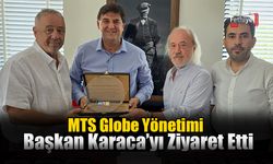 MTS Globe Yönetimi Başkan Karaca’yı Ziyaret Etti