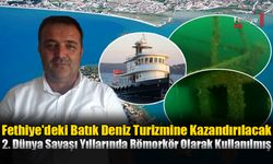 Fethiye'deki Batık Deniz Turizmine Kazandırılacak