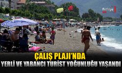 Çalış Plaj’ında Yerli Ve Yabancı Turist Yoğunluğu Yaşandı