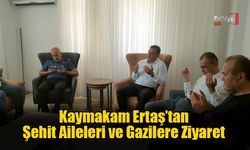 Kaymakam Ertaş’tan Şehit Aileleri ve Gazilere Ziyaret