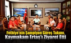 Fethiye'nin Şampiyon Güreş Takımı, Kaymakam Ertaş'ı Ziyaret Etti