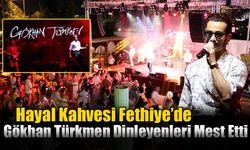 Hayal Kahvesi Fethiye’de Gökhan Türkmen Dinleyenleri Mest Etti