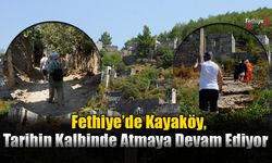 Fethiye’de Hayalet Köy, Tarihin Kalbinde Atmaya Devam Ediyor