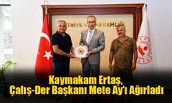 Kaymakam Ertaş, Çalış-Der Başkanı Mete Ay’ı Ağırladı