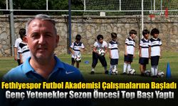 Fethiyespor Futbol Akademisi Çalışmalarına Başladı