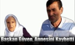 Başkan Güven, Annesini Kaybetti