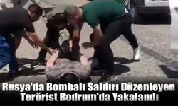 Rusya'da Bombalı Saldırı Düzenleyen Terörist Bodrum'da Yakalandı