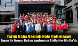 Muğla'da Tarım Daha Verimli Hale Getirilecek