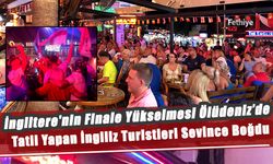 İngiltere'nin Finale Yükselmesi Ölüdeniz’de Tatil Yapan İngiliz Turistleri Sevince Boğdu