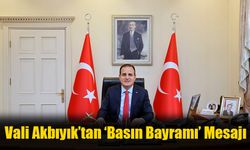 Vali Akbıyık’tan ‘Basın Bayramı’ Mesajı