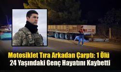 Motosiklet Tıra Arkadan Çarptı: 1 Ölü