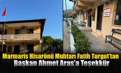 Hisarönü Muhtarı Fatih Turgut’tan Başkan Ahmet Aras’a Teşekkür