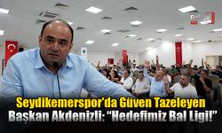 Seydikemerspor'da Güven Tazeleyen Başkan Akdenizli: “Hedefimiz Bal Ligi!”