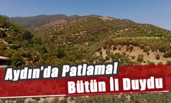 Aydın’da Patlama! Bütün İl Duydu