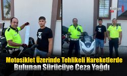 Motosiklet Üzerinde Tehlikeli Hareketlerde Bulunan Sürücüye Ceza Yağdı