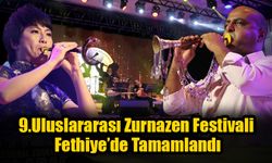 9.Uluslararası Zurnazen Festivali Fethiye’de Tamamlandı