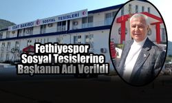 Fethiyespor Sosyal Tesislerine Başkanın Adı Verildi