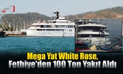 Megayat White Rose, Fethiye'den 100 Ton Yakıt Aldı