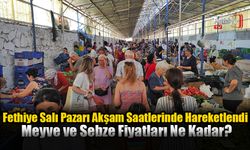 Fethiye Salı Pazarı Akşam Saatlerinde Hareketlendi