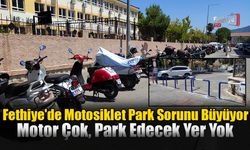 Fethiye'de Motosiklet Park Sorunu Büyüyor