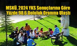 MSKÜ, 2024 YKS Sonuçlarına Göre Yüzde 98,6 Doluluk Oranına Ulaştı