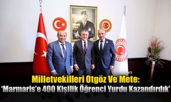 Milletvekilleri Otgöz Ve Mete; ‘’Gençlerimiz Ve Muğla’mız İçin Çalışmaya Devam Ediyoruz’’