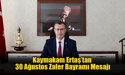 Kaymakam Ertaş’tan 30 Ağustos Zafer Bayramı Mesajı