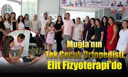 Muğla’nın Tek Çocuk Ortopedisti, Elit Fizyoterapi’de