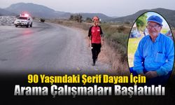 90 Yaşındaki Şerif Dayan İçin Arama Çalışmaları Başlatıldı