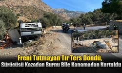 Freni Tutmayan Tır Ters Döndü, Sürücünün Burnu Bile Kanamadı