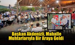 Başkan Akdenizli, Mahalle Muhtarlarıyla Bir Araya Geldi