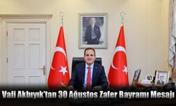 Vali Akbıyık’tan 30 Ağustos Zafer Bayramı Mesajı